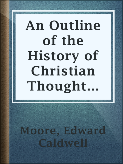 Title details for An Outline of the History of Christian Thought Since Kant by Edward Caldwell Moore - Available